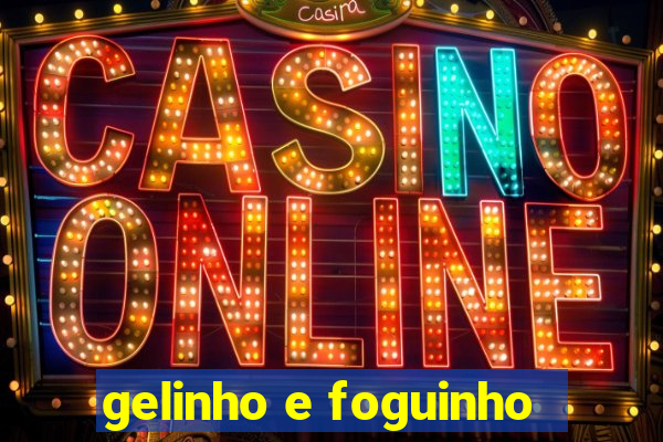 gelinho e foguinho